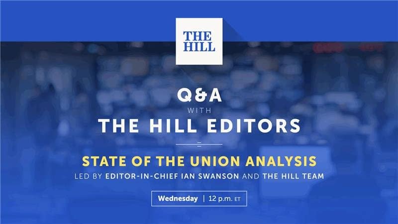 Watch live: Q&A with The Hill’s Editors – State of the Union Analysis Watch live: Q&A with The Hill’s Editors – State of the Union Analysis
