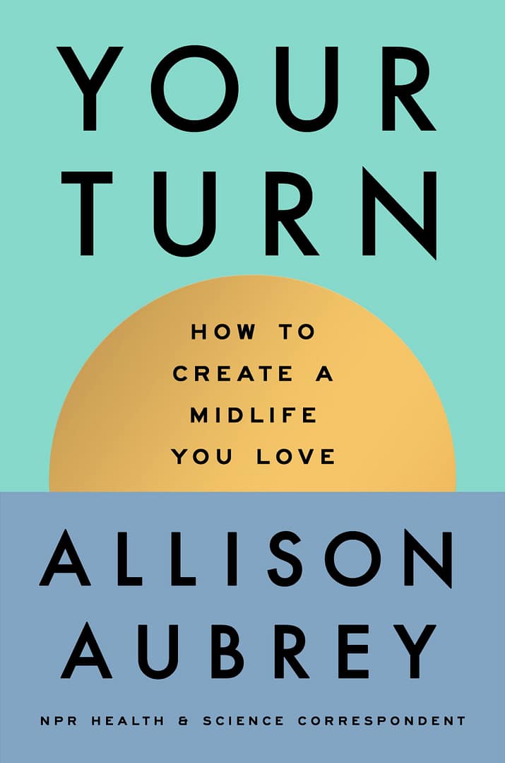 Do you hate being middle-aged? NPR’s Alllison Aubrey wants to change thatKathryn Fink Do you hate being middle-aged? NPR’s Alllison Aubrey wants to change thatKathryn Fink